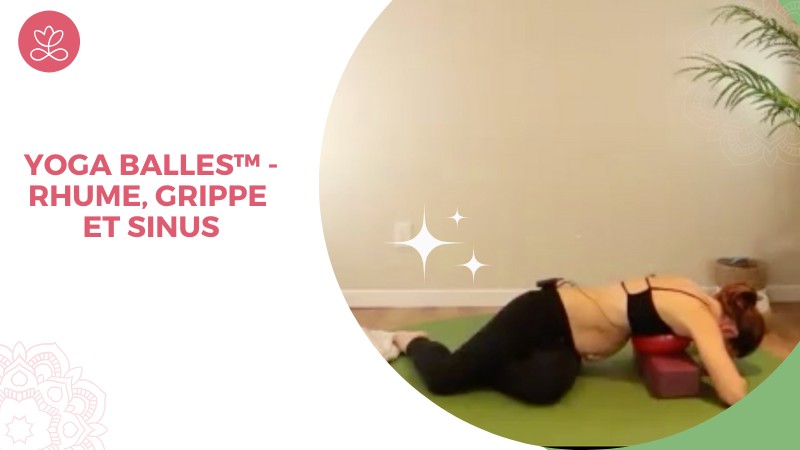 Jour 15. Yoga Balles™️ - Rhume, grippe et sinus avec Mireille Martel
